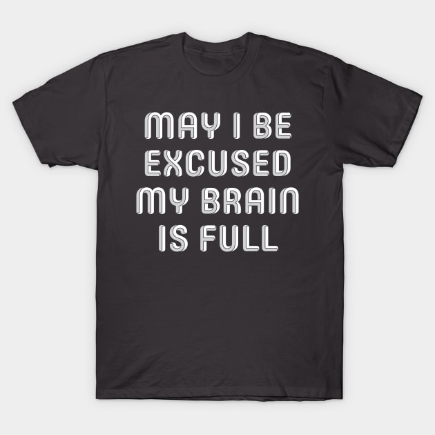 May I be excused T-Shirt by e2productions